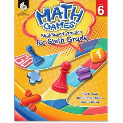 Shell Education Grade 6 Math Games Skills-Based Practice Book by Ted H. Hull, Ruth Harbin Miles, Don S. Balka Printed Book by Ted H. Hull, Ruth Harbin Miles, Don Balka1
